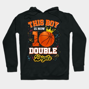 This Boy Is Now 10 Double Digits Basketball Lover Bday Hoodie